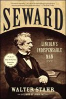 Seward: Lincoln's Indispensable Man