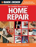 The Complete Photo Guide to Home Repair: with 350 Projects and 2300 Photos