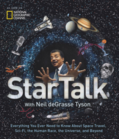 StarTalk: Everything You Ever Need to Know About Space Travel, Sci-Fi, the Human Race, the Universe, and Beyond 1426217277 Book Cover