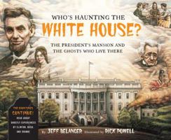 Who's Haunting the White House?: The President's Mansion and the Ghosts Who Live There