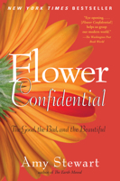 Flower Confidential: The Good, the Bad, and the Beautiful in the Business of Flowers