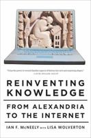 Reinventing Knowledge: From Alexandria to the Internet