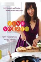 Viva Vegan! 200 Authentic and Fabulous Recipes for Latin Food Lovers