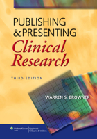 Publishing and Presenting Clinical Research, Second Edition