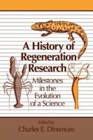 A History of Regeneration Research: Milestones in the Evolution of a Science