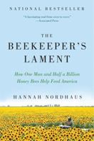 The Beekeeper's Lament: How One Man and Half a Billion Honey Bees Help Feed America