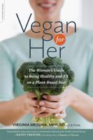 Vegan for Her: The Woman's Guide to Being Healthy and Fit on a Plant-Based Diet