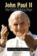 John Paul II: The Great Mercy Pope 0944203604 Book Cover