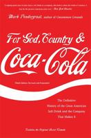 For God, Country, and Coca-Cola: The Definitive History of the Great American Soft Drink and the Company That Makes It