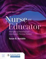 Nurse As Educator: Principles of Teaching and Learning for Nursing Practice