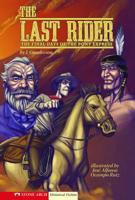 The Last Rider: The Final Days of the Pony Express