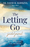 The Letting Go Guided Journal: How to Remove Your Inner Blocks to Happiness, Love, and Success 1401969097 Book Cover