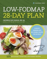 The Low-FODMAP 28-Day Plan: A Healthy Cookbook with Gut-Friendly Recipes for IBS Relief