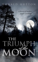 The Triumph of the Moon: A History of Modern Pagan Witchcraft