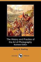 The History and Practice of the Art of Photography