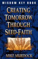 Creating Tomorrow Through Seed Faith