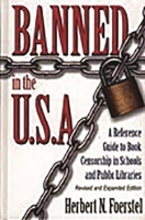 Banned in the U.S.A.: A Reference Guide to Book Censorship in Schools and Public Libraries Revised and Expanded Edition