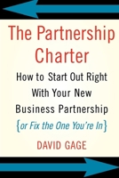 The Partnership Charter: How to Start Out Right With Your New Business Partnership (Or Fix the One You're in)