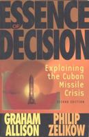 Essence of Decision: Explaining the Cuban Missile Crisis