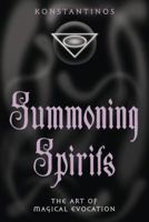 Summoning Spirits: The Art of Magical Evocation (Llewellyn's Practical Magick Series)