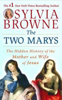 The Two Marys: The Hidden History of the Mother and Wife of Jesus