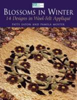 Blossoms in Winter: 14 Designs in Wool-Felt Applique