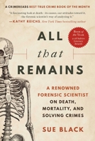 All That Remains: A Life in Death