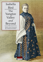 The Yangtze Valley and Beyond: An Account of Journeys in China, Chiefly in the Province of Sze Chuan and among the Man-tze of the Somo Territory 988173262X Book Cover