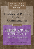 My People's Prayer Book, Vol. 4: Traditional Prayers, Modern Commentaries--Seder K'riyat Hatorah (Shabbat Torah Service)