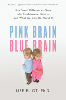 Pink Brain, Blue Brain: How Small Differences Grow into Troublesome Gaps--and What We Can Do About It