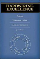 Hardwiring Excellence: Purpose, Worthwhile Work, Making a Difference