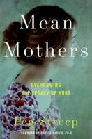 Mean Mothers: Overcoming the Legacy of Hurt