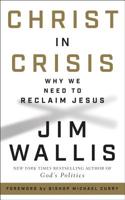 Christ in Crisis: Why We Need To Reclaim Jesus