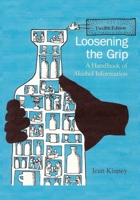 Loosening the Grip: A Handbook of Alcohol Information