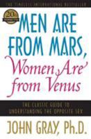 Men are from Mars, Women are from Venus: A Practical Guide for Improving Communication and Getting What You Want in Your Relationships