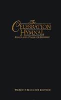 The Celebration Hymnal: Songs and Hymns for Worship