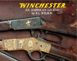 Winchester: An American Legend : The Official History of Winchester Firearms and Ammunition from 1849 to the Present