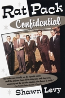 Rat Pack Confidential: Frank, Dean, Sammy, Peter, Joey and the Last Great Show Biz Party