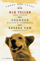 Three Dog Tales: Old Yeller, Sounder, Savage Sam 0060291273 Book Cover