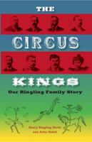 The Circus Kings: Our Ringling Family Story