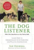 The Dog Listener: Learn How to Communicate with Your Dog for Willing Cooperation