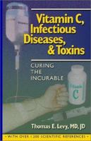 Curing the Incurable: Vitamin C, Infectious Diseases, and Toxins