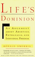 Life's Dominion: An Argument About Abortion, Euthanasia, and Individual Freedom