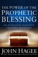 The Power of the Prophetic Blessing: An Astonishing Revelation for a New Generation