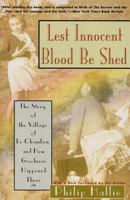 Lest Innocent Blood Be Shed: The Story of the Village of Le Chambon and How Goodness Happened There