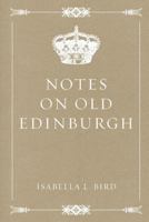 Notes on Old Edinburgh 1363649655 Book Cover