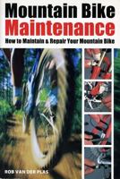 Mountain Bike Maintenance and Repair: Repairing and Maintaining the Off-Road Bicycle