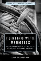 Flirting With Mermaids: The Unpredictable Life of a Sailboat Delivery Skipper