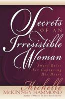 Secrets of an Irresistible Woman: Smart Rules for Capturing His Heart