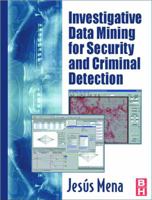 Investigative Data Mining for Security and Criminal Detection, First Edition